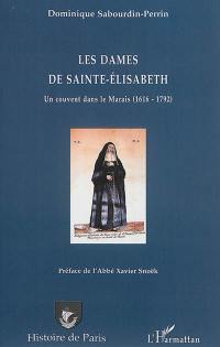 Les dames de Sainte-Elisabeth : un couvent dans le Marais (1616-1792)