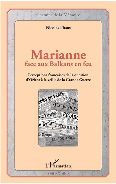Marianne face aux Balkans en feu : perceptions françaises de la question d'Orient à la veille de la Grande Guerre