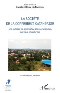 La société de la Copperbelt katangaise : une autopsie de sa situation socio-économique, politique et culturelle