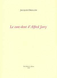 Le cure-dent d'Alfred Jarry