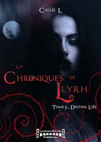 Les chroniques de Llyrh. Vol. 1. Destins liés
