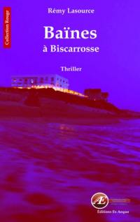 Baïnes à Biscarrosse : thriller