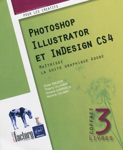 Photoshop, Illustrator et InDesign CS4 : maîtrisez la suite graphique Adobe