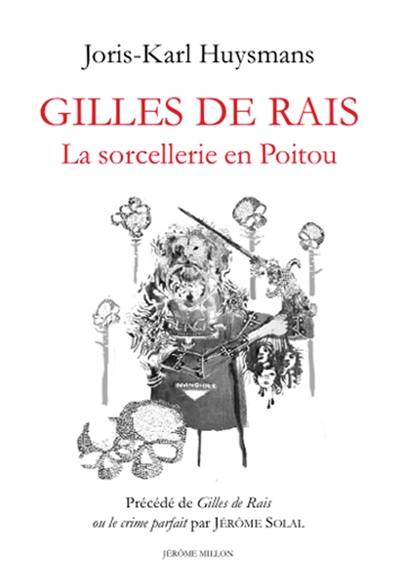 Gilles de Rais : la sorcellerie en Poitou. Gilles de Rais ou Le crime parfait