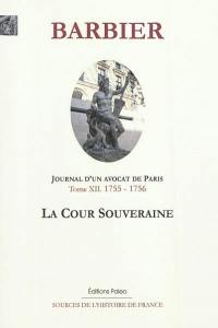 Journal d'un avocat de Paris. Vol. 12. La cour souveraine : mars 1755-mars 1756