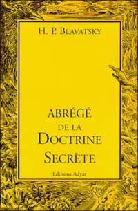 Abrégé de La doctrine secrète : extraits conformes et suivis, tirés des 4 premiers volumes de l'édition française