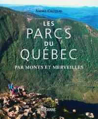 Les parcs du Québec : par monts et merveilles