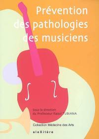 Prévention des pathologies des musiciens : actes du colloque, Paris, 31 mars-1er avril 2007