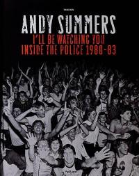 I'll be watching you : inside The Police, 1980-1983