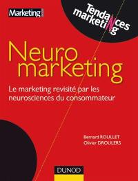Neuromarketing : le marketing revisité par les neurosciences du consommateur