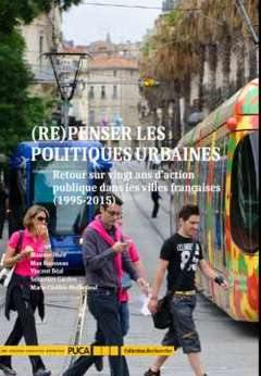 (Re)penser les politiques urbaines : retour sur vingt ans d'action publique dans les villes françaises, 1995-2015