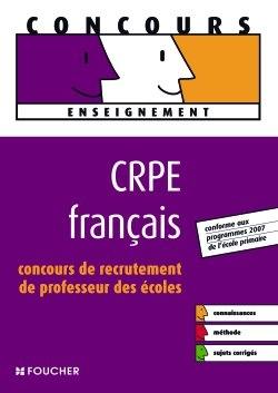 CRPE français : concours de recrutement de professeur des écoles : conforme aux programmes 2007 de l'école primaire