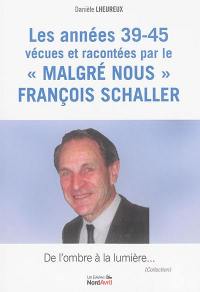Les années 39-45 vécues et racontées par le "malgré nous" François Schaller