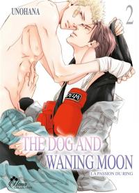The dog and waning moon : la passion du ring. Vol. 2
