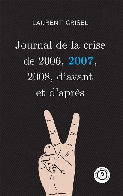 Journal de la crise de 2006, 2007, 2008, d'avant et d'après. Vol. 2