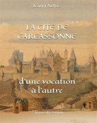 La cité de Carcassonne : d'une vocation à l'autre