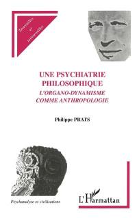 Une psychiatrie philosophique : l'organo-dynamisme comme anthropologie