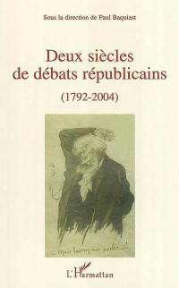 Deux siècles de débats républicains : 1792-2004