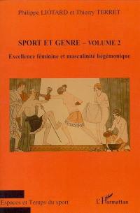 Sport et genre. Vol. 2. Excellence féminine et masculinité hégémonique