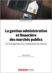 La gestion administrative et financière des marchés publics : du management à la modification du marché