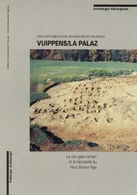 Vuippens-La Palaz : le site gallo-romain et la nécropole du Haut Moyen Age