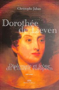 Dorothée de Lieven, 1785-1857 : diplomate et icône du concert européen