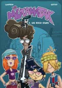Les Mutamatak. Vol. 2. Les rock stars