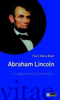 Abraham Lincoln : 1809-1865 : il appartient à l'éternité