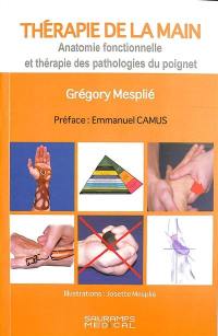 Thérapie de la main. Vol. 2. Anatomie fonctionnelle et thérapie des pathologies du poignet