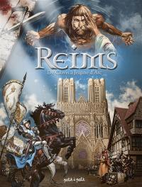 Reims. Vol. 1. De Clovis à Jeanne d'Arc : de -57 à 1429 ap. J.-C.