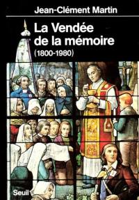 La Vendée de la mémoire : 1800-1980