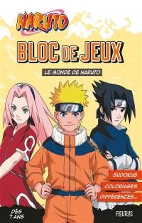 Le monde de Naruto : bloc de jeux Naruto : sudokus, coloriages, différences...