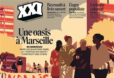 XXI, n° 53. Une oasis à Marseille : en immersion : dans les quartiers nord, le Château en santé construit une utopie