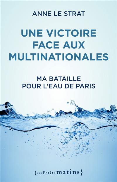 Une victoire face aux multinationales : ma bataille pour l'eau de Paris