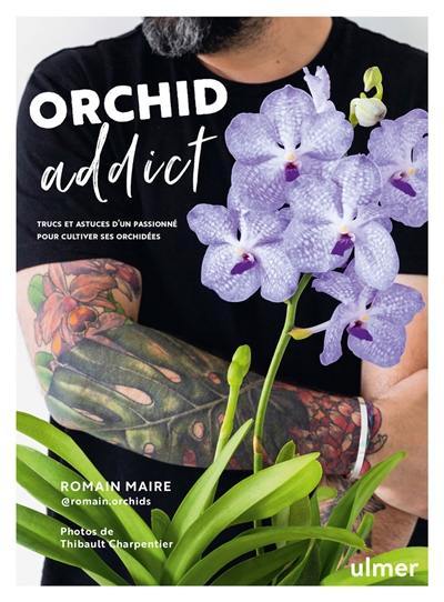 Orchid addict : trucs et astuces d'un passionné pour cultiver ses orchidées