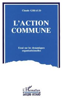 L'Action commune : essai sur les dynamiques organisationnelles