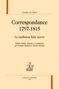 Correspondance. 1797-1815 : la médiation faite oeuvre