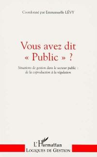 Vous avez dit public ? : situations de gestion dans le secteur public