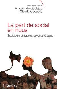 La part de social en nous : sociologie clinique et psychothérapies