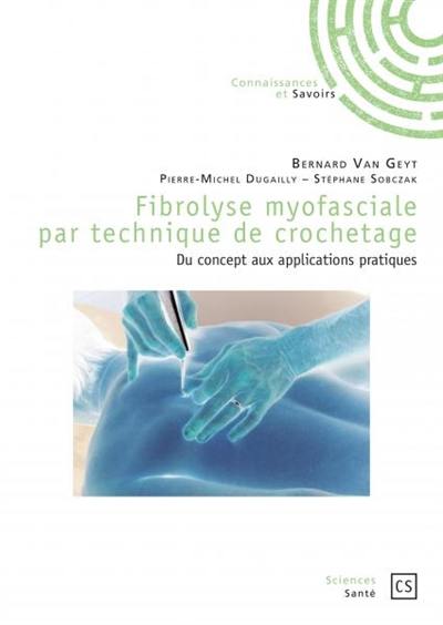 Fibrolyse myofaciale par technique de crochetage : du concept aux applications pratiques