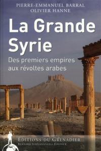 La Grande Syrie : des premiers empires aux révoltes arabes