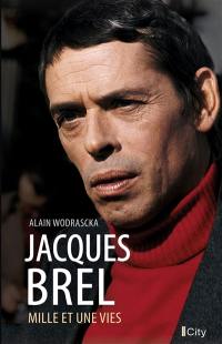 Jacques Brel, mille et une vies
