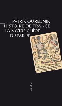 Histoire de France : à notre chère disparue : roman didactique en douze chapitres