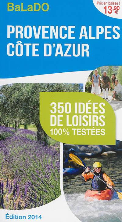 Provence-Alpes-Côte d'Azur : 350 idées de loisirs 100 % testées