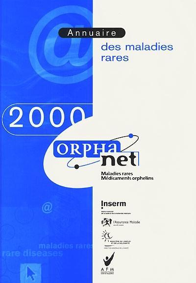 Annuaire des maladies rares 2000 : ORPHANET, maladies rares, médicaments orphelins