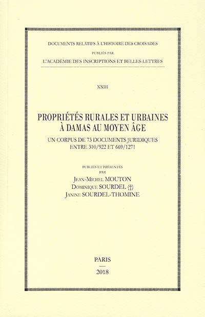 Propriétés rurales et urbaines à Damas au Moyen Age : un corpus de 73 documents juridiques entre 310-922 et 669-1271