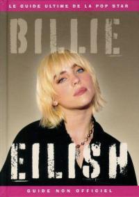 Billie Eilish : guide ultime et non-officiel de la pop star