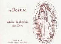 Le rosaire : Marie, le chemin vers Dieu : rosaire n° 4 A