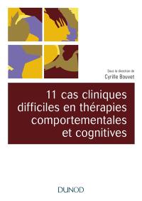 11 cas cliniques difficiles en thérapies comportementales et cognitives