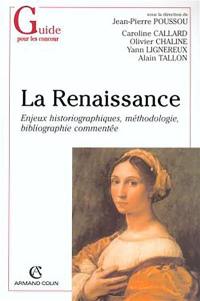 La Renaissance, des années 1470 aux années 1560 : enjeux historiographiques, méthodologie, bibliographie commentée